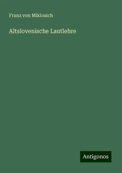 Altslovenische Lautlehre - Miklosich, Franz Von