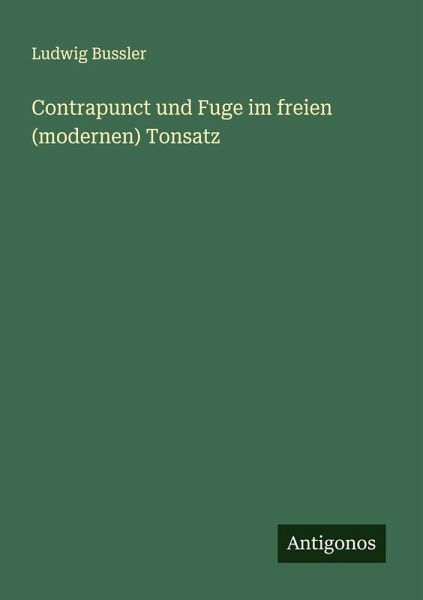 Contrapunct und Fuge im freien (modernen) Tonsatz Contrapunct und Fuge im freien (modernen) Tonsatz