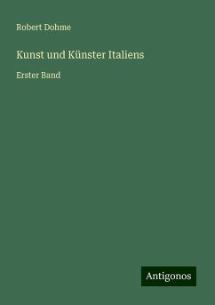 Kunst und Künster Italiens - Dohme, Robert