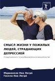 SMYSL ZhIZNI U POZhILYH LJuDEJ, STRADAJuShhIH DEPRESSIEJ SMYSL ZhIZNI U POZhILYH LJuDEJ, STRADAJuShhIH DEPRESSIEJ