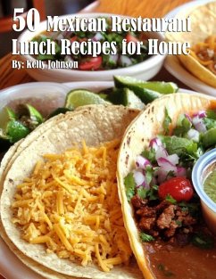 50 Mexican Restaurant Lunch Recipes for Home - Johnson, Kelly