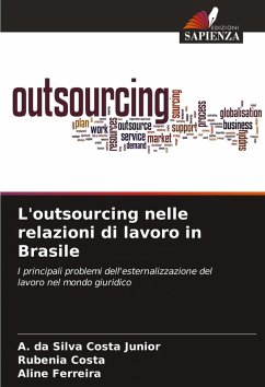 L'outsourcing nelle relazioni di lavoro in Brasile - da Silva Costa Junior, A.;Costa, Rubenia;Ferreira, Aline