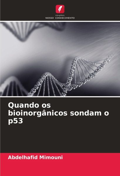 Quando os bioinorgânicos sondam o p53 Quando os bioinorgânicos sondam o p53