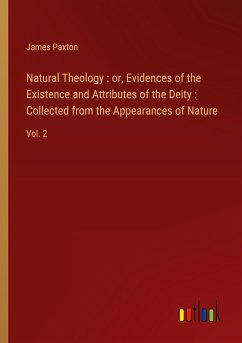 Natural Theology : or, Evidences of the Existence and Attributes of the Deity : Collected from the Appearances of Nature - Paxton, James