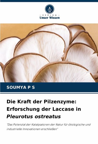 Die Kraft der Pilzenzyme: Erforschung der Laccase in Pleurotus ostreatus Die Kraft der Pilzenzyme: Erforschung der Laccase in Pleurotus ostreatus