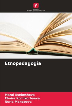 Etnopedagogia - Esekeshova, Maral;Kochkorbaeva, Elmira;Manapova, Nuria