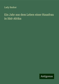 Ein Jahr aus dem Leben einer Hausfrau in Süd-Afrika - Barker, Lady