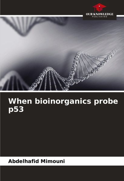 When bioinorganics probe p53 When bioinorganics probe p53