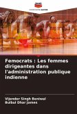 Femocrats : Les femmes dirigeantes dans l'administration publique indienne Femocrats : Les femmes dirigeantes dans l'administration publique indienne