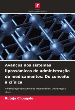 Avanços nos sistemas lipossómicos de administração de medicamentos: Do conceito à clínica - Chougale, Rutuja