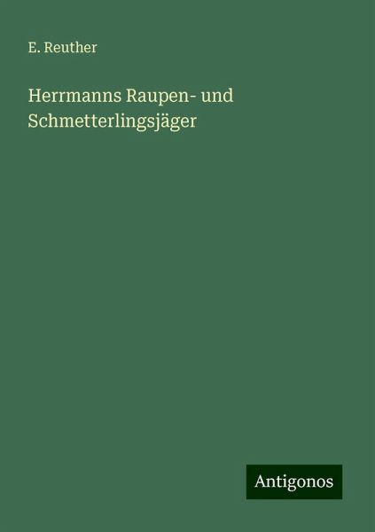 Herrmanns Raupen- und Schmetterlingsjäger Herrmanns Raupen- und Schmetterlingsjäger