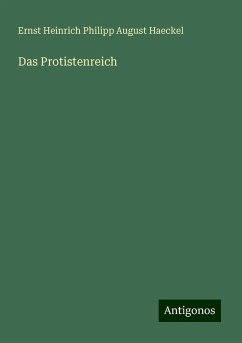 Das Protistenreich - Haeckel, Ernst Heinrich Philipp August