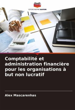 Comptabilité et administration financière pour les organisations à but non lucratif - Mascarenhas, Alex