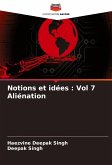 Notions et idées : Vol 7 Aliénation Notions et idées : Vol 7 Aliénation