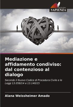 Mediazione e affidamento condiviso: dal contenzioso al dialogo - Weissheimer Amado, Alana