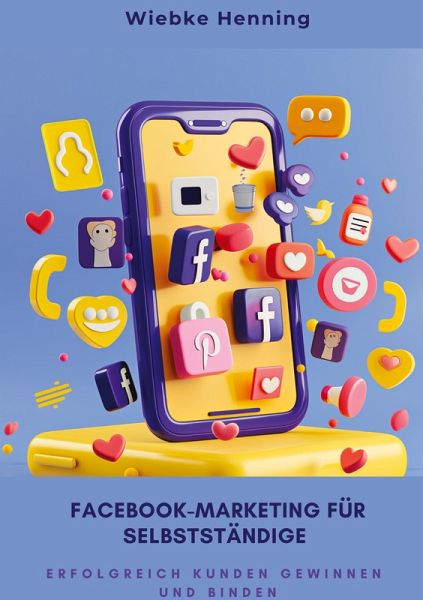 Facebook-Marketing für Selbstständige Facebook-Marketing für Selbstständige