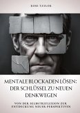 Mentale Blockaden lösen: Der Schlüssel zu neuen Denkwegen