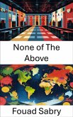 None of The Above (eBook, ePUB)