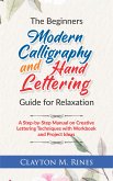 The Beginners Modern Calligraphy and Hand Lettering Guide for Relaxation (eBook, ePUB)