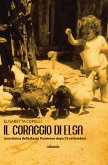 Il coraggio di Elsa (una donna della Bassa Parmense dopo l&quote;8 settembre) (eBook, ePUB)