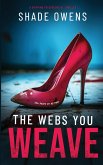 The Webs You Weave The Webs You Weave