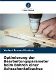 Optimierung der Bearbeitungsparameter beim Bohren einer Achsschenkelbuchse Optimierung der Bearbeitungsparameter beim Bohren einer Achsschenkelbuchse