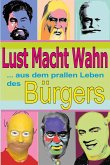 Lust, Macht, Wahn Lust, Macht, Wahn