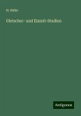 Gletscher- und Eiszeit-Studien