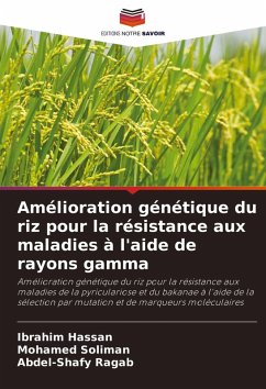 Amélioration génétique du riz pour la résistance aux maladies à l'aide de rayons gamma - Hassan, Ibrahim;Soliman, Mohamed;Ragab, Abdel-Shafy