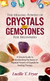 The Healing Powers of Crystals and Gemstones for Beginners (eBook, ePUB)