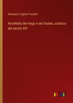 Novelletta del mago e del Giudeo, scrittura del secolo XIV - Tozzetti, Ottaviano Targioni