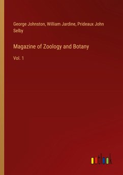 Magazine of Zoology and Botany - Johnston, George; Jardine, William; Selby, Prideaux John