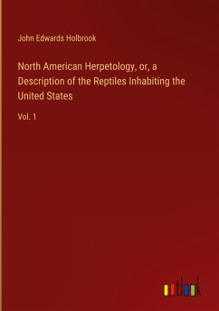 North American Herpetology, or, a Description of the Reptiles Inhabiting the United States North American Herpetology, or, a Description of the Reptiles Inhabiting the United States