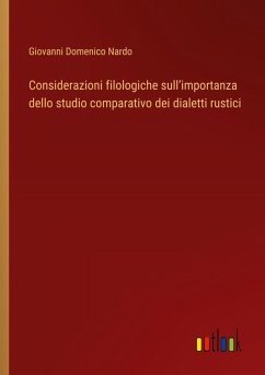 Considerazioni filologiche sull¿importanza dello studio comparativo dei dialetti rustici - Nardo, Giovanni Domenico