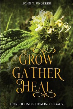 Grow, Gather, Heal - Ungerer, John T