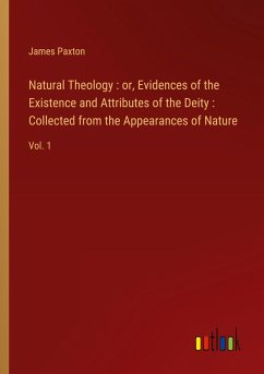 Natural Theology : or, Evidences of the Existence and Attributes of the Deity : Collected from the Appearances of Nature - Paxton, James