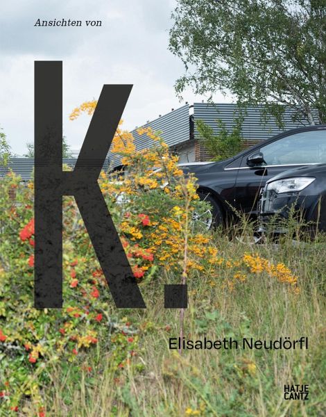 Elisabeth Neudörfl: Ansichten von K. Elisabeth Neudörfl: Ansichten von K.