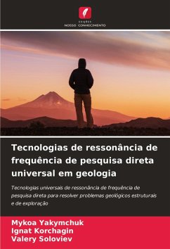 Tecnologias de ressonância de frequência de pesquisa direta universal em geologia - Yakymchuk, Mykoa;Korchagin, Ignat;Soloviev, Valery