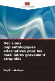 Décisions implantologiques alternatives pour les maxillaires gravement atrophiés Décisions implantologiques alternatives pour les maxillaires gravement atrophiés