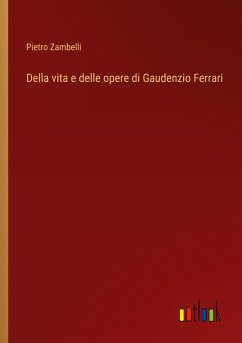 Della vita e delle opere di Gaudenzio Ferrari