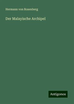 Der Malayische Archipel - Rosenberg, Hermann Von