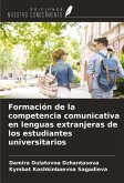 Formación de la competencia comunicativa en lenguas extranjeras de los estudiantes universitarios Formación de la competencia comunicativa en lenguas extranjeras de los estudiantes universitarios
