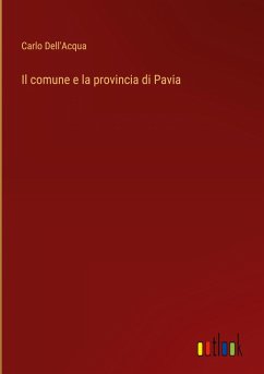 Il comune e la provincia di Pavia - Dell'Acqua, Carlo