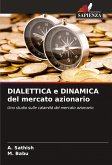 DIALETTICA e DINAMICA del mercato azionario DIALETTICA e DINAMICA del mercato azionario