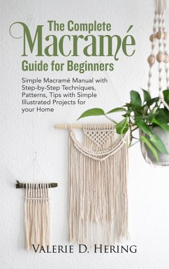 The Complete Macramé Guide for Beginners (eBook, ePUB) - Hering, Valerie D.