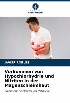 Vorkommen von Hypochlorhydrie und Nitriten in der Magenschleimhaut - ROBLES, JAVIER