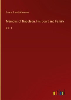 Memoirs of Napoleon, His Court and Family Memoirs of Napoleon, His Court and Family