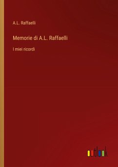 Memorie di A.L. Raffaelli