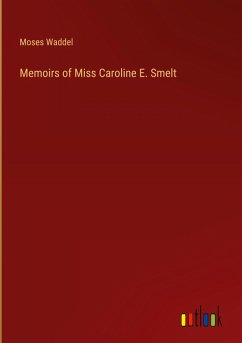 Memoirs of Miss Caroline E. Smelt