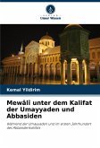 Mewâlî unter dem Kalifat der Umayyaden und Abbasiden Mewâlî unter dem Kalifat der Umayyaden und Abbasiden
